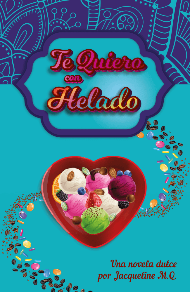 Featured image for “Te Quiero con Helado - Novela Romántica Dulce - Jacqueline M.Q.”